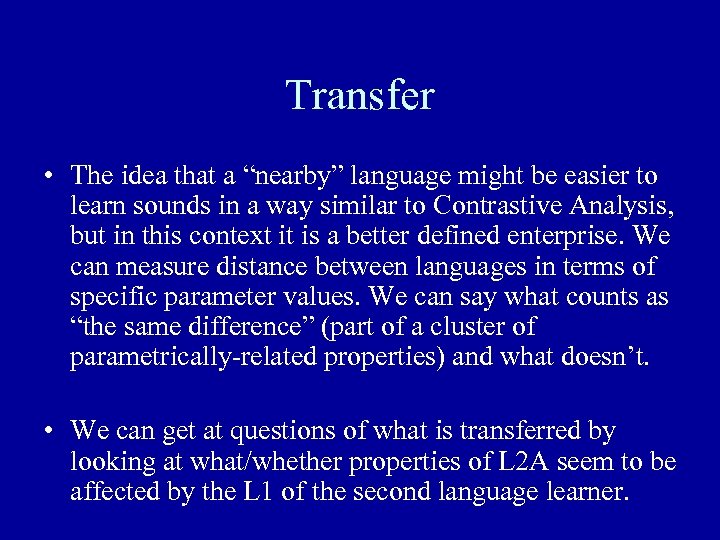Transfer • The idea that a “nearby” language might be easier to learn sounds