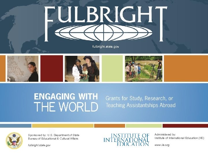 fulbright. state. gov Sponsored by: U. S. Department of State Bureau of Educational &