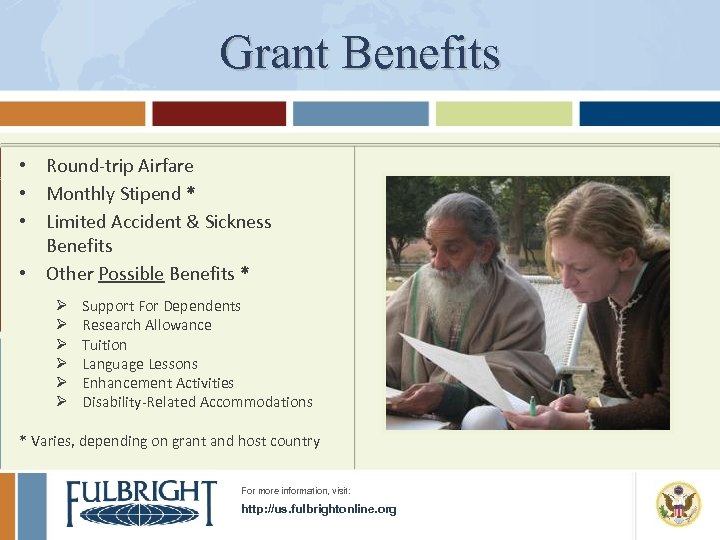 Grant Benefits • Round-trip Airfare • Monthly Stipend * • Limited Accident & Sickness