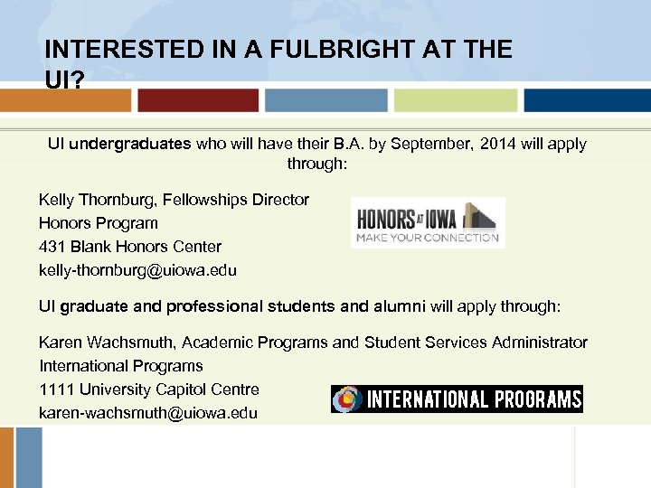 INTERESTED IN A FULBRIGHT AT THE UI? UI undergraduates who will have their B.