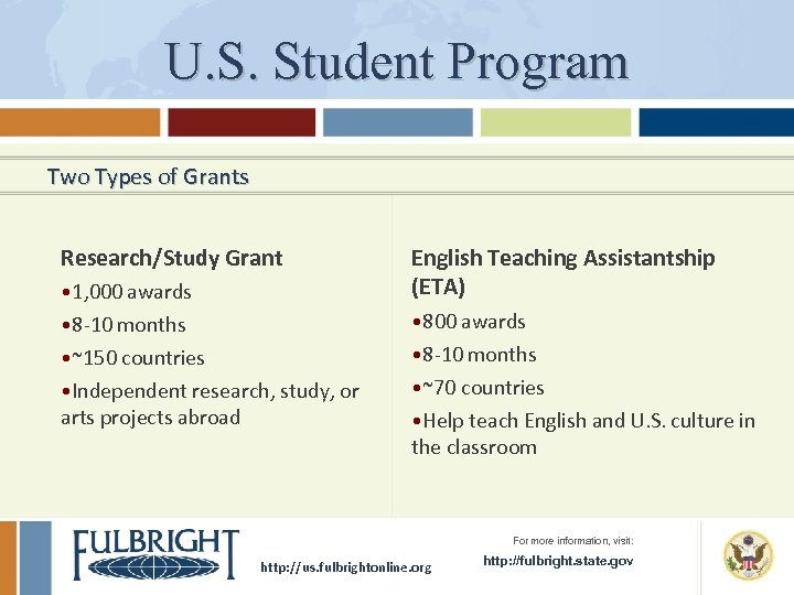 U. S. Student Program Two Types of Grants Research/Study Grant • 1, 000 awards