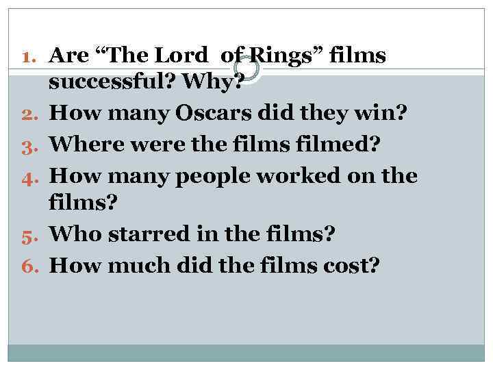 1. Are “The Lord of Rings” films 2. 3. 4. 5. 6. successful? Why?