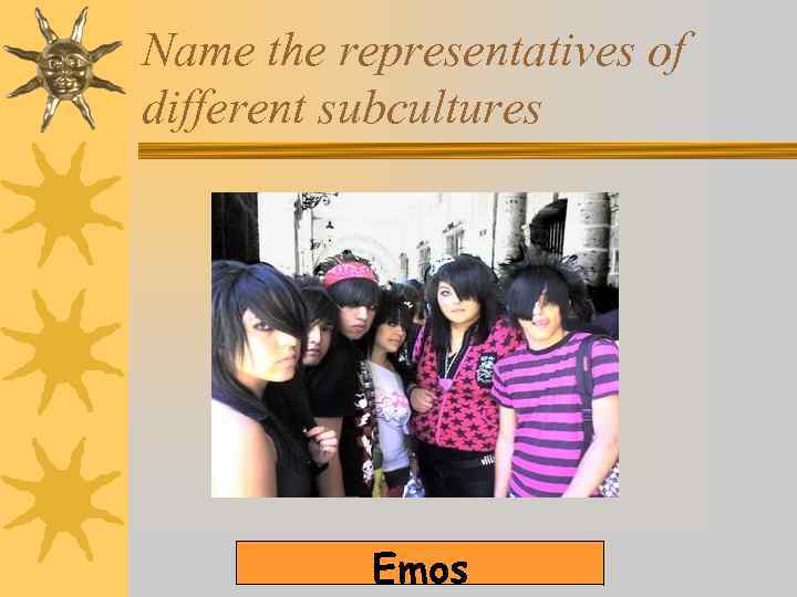 Name the representatives of different subcultures Emos 