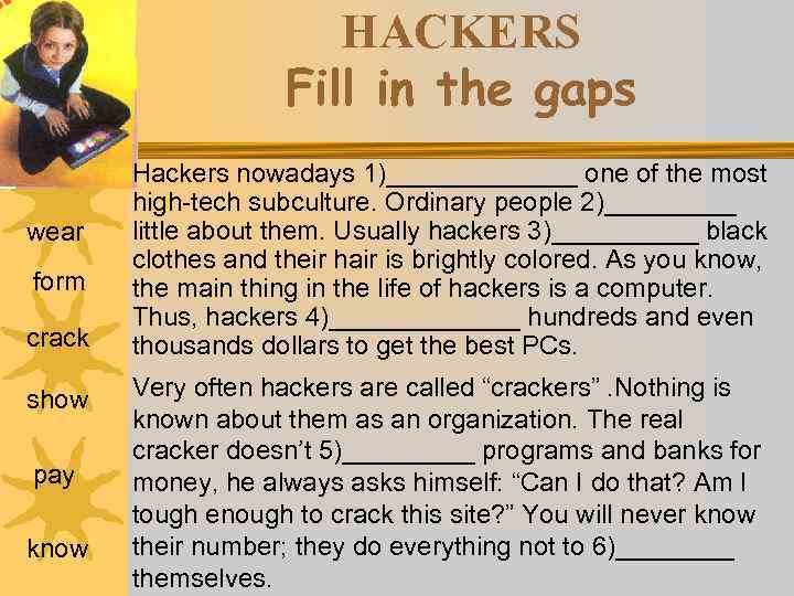 HACKERS Fill in the gaps wear form crack show pay know Hackers nowadays 1)_______