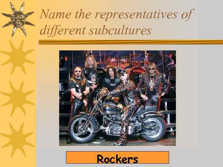 Name the representatives of different subcultures Rockers 