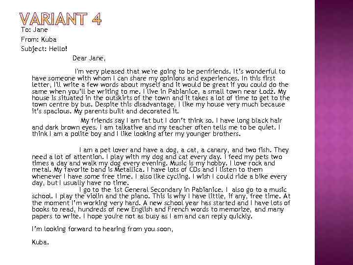 To: Jane From: Kuba Subject: Hello! Dear Jane, I'm very pleased that we're going