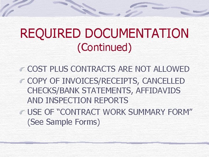 REQUIRED DOCUMENTATION (Continued) COST PLUS CONTRACTS ARE NOT ALLOWED COPY OF INVOICES/RECEIPTS, CANCELLED CHECKS/BANK