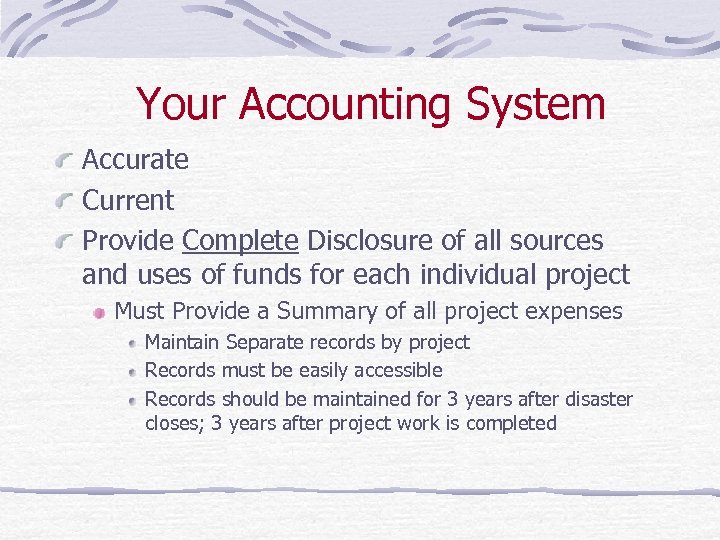 Your Accounting System Accurate Current Provide Complete Disclosure of all sources and uses of