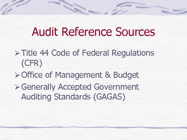 Audit Reference Sources Ø Title 44 Code of Federal Regulations (CFR) Ø Office of