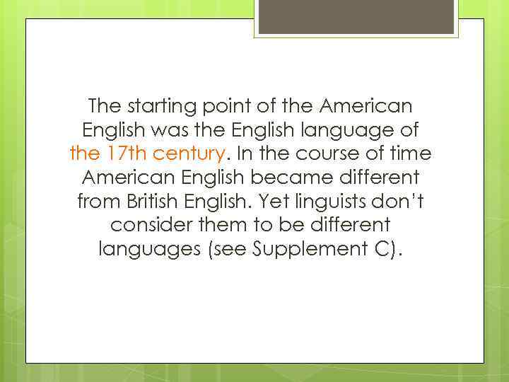 The starting point of the American English was the English language of the 17