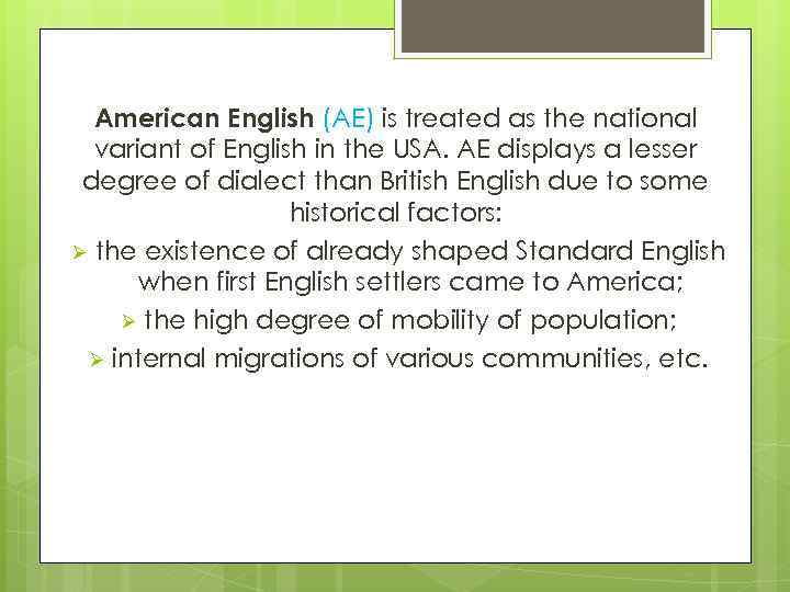 American English (AE) is treated as the national variant of English in the USA.