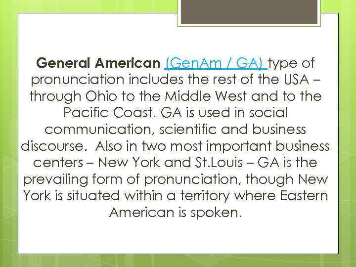 General American (Gen. Am / GA) type of pronunciation includes the rest of the