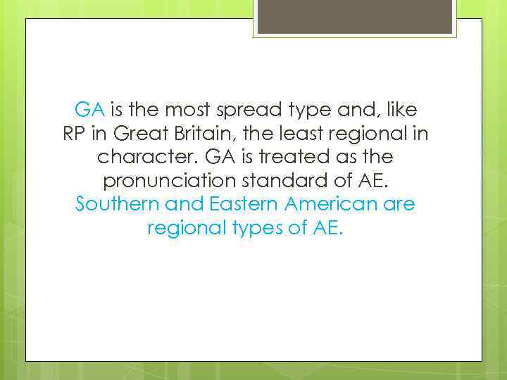 GA is the most spread type and, like RP in Great Britain, the least
