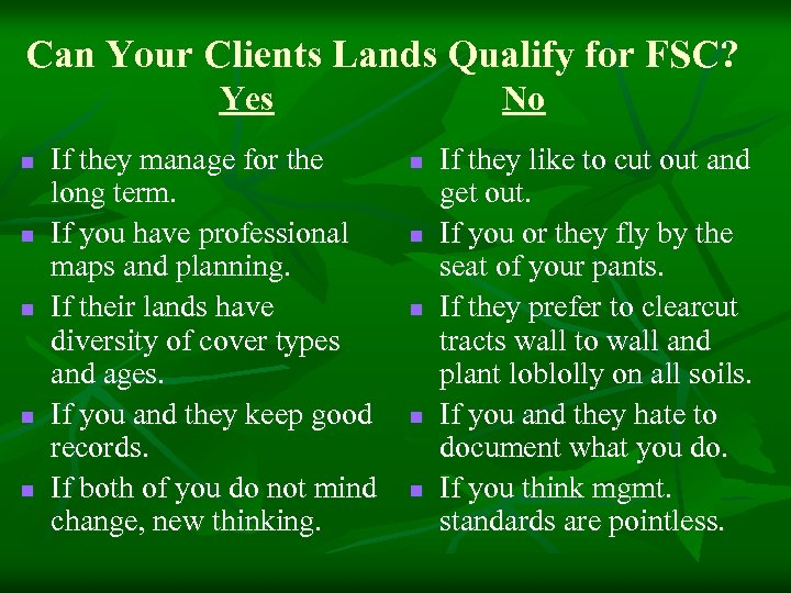 Can Your Clients Lands Qualify for FSC? Yes n n n If they manage