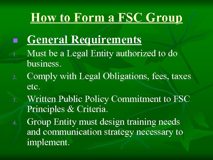 How to Form a FSC Group n 1. 2. 3. 4. General Requirements Must