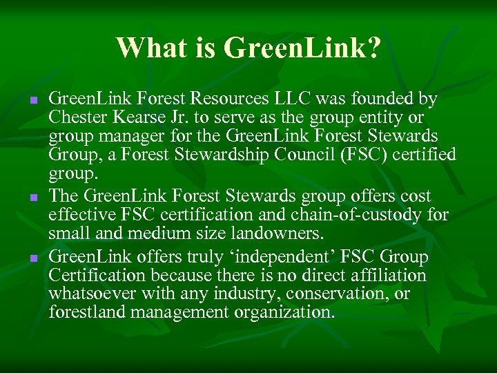 What is Green. Link? n n n Green. Link Forest Resources LLC was founded