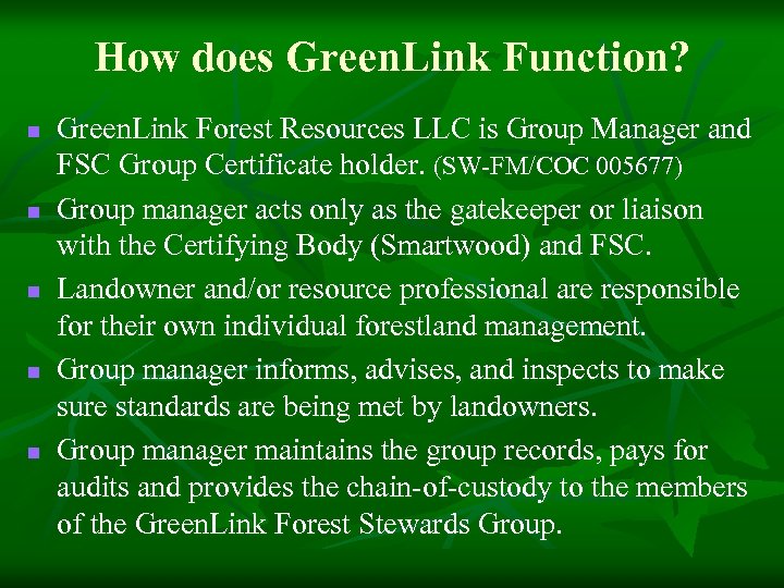 How does Green. Link Function? n n n Green. Link Forest Resources LLC is