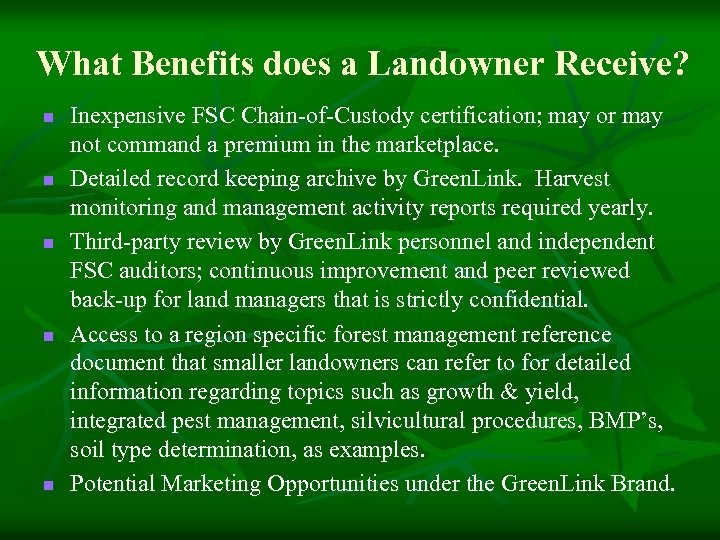 What Benefits does a Landowner Receive? n n n Inexpensive FSC Chain-of-Custody certification; may