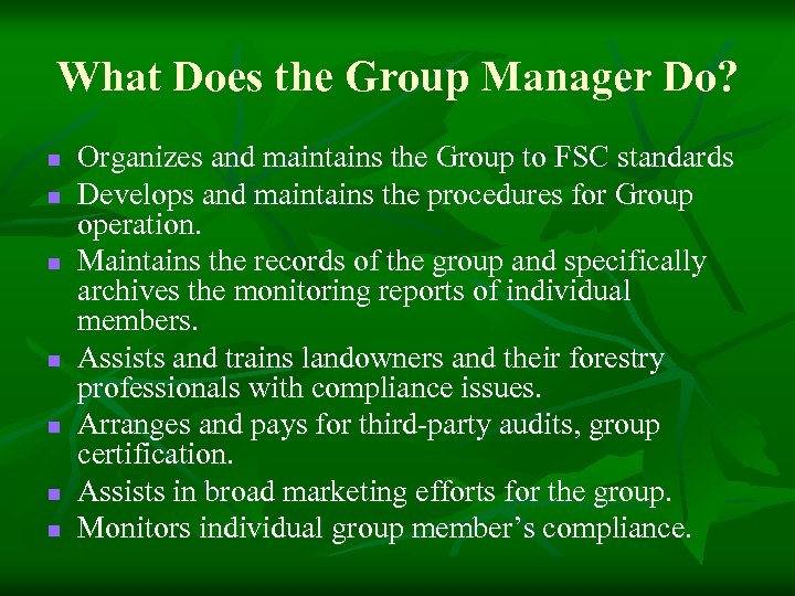 What Does the Group Manager Do? n n n n Organizes and maintains the