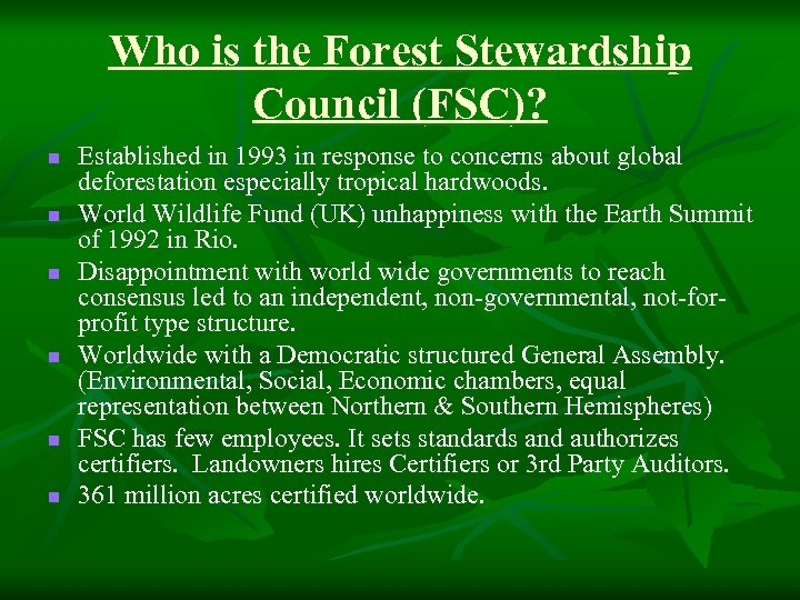 Who is the Forest Stewardship Council (FSC)? n n n Established in 1993 in