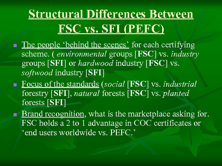 Structural Differences Between FSC vs. SFI (PEFC) n n n The people ‘behind the