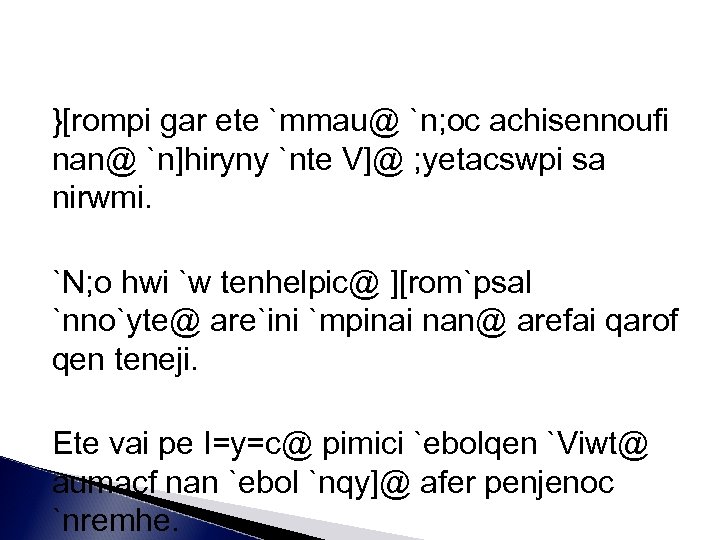 }[rompi gar ete `mmau@ `n; oc achisennoufi nan@ `n]hiryny `nte V]@ ; yetacswpi sa