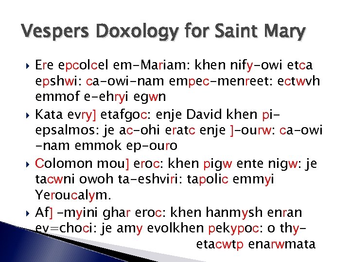 Vespers Doxology for Saint Mary Ere epcolcel em-Mariam: khen nify-owi etca epshwi: ca-owi-nam empec-menreet: