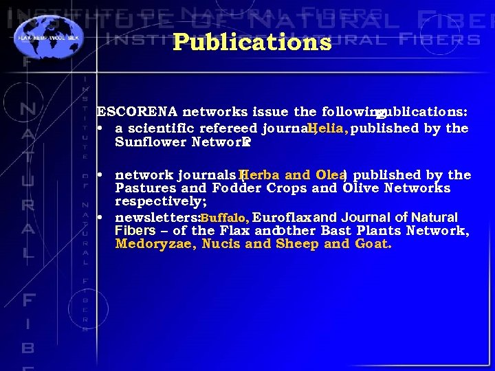 Publications ESCORENA networks issue the following publications: • a scientific refereed journal, Helia, published