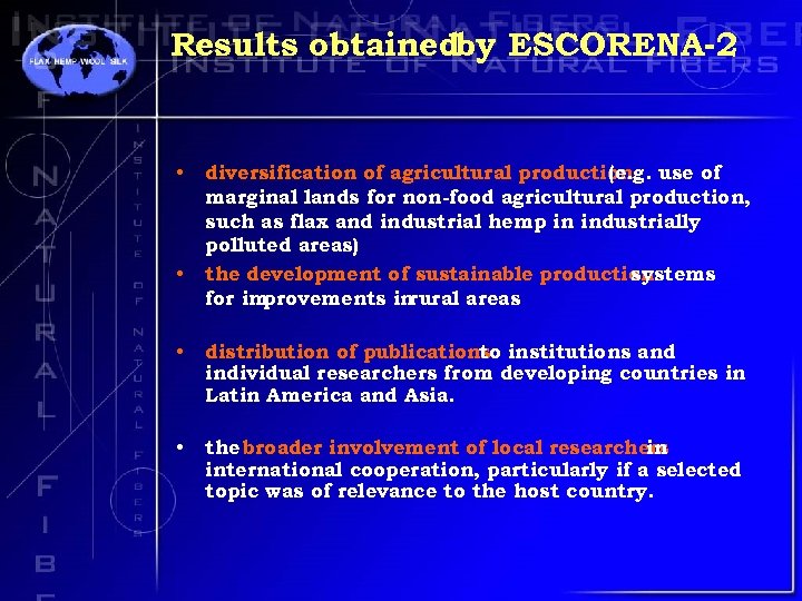 Results obtainedby ESCORENA-2 • • diversification of agricultural production use of (e. g. marginal