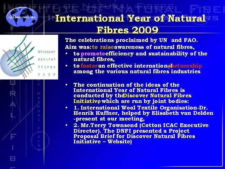International Year of Natural Fibres 2009 The celebrations proclaimed by UN and FAO. Aim