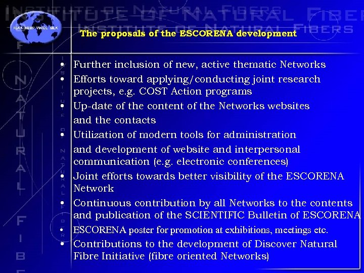 The proposals of the ESCORENA development • Further inclusion of new, active thematic Networks