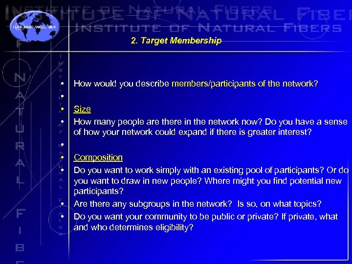 2. Target Membership • • • How would you describe members/participants of the network?