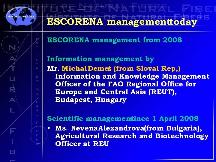 ESCORENA managementtoday ESCORENA management from 2008 Information management by Mr. Michal Demeš (from Sloval