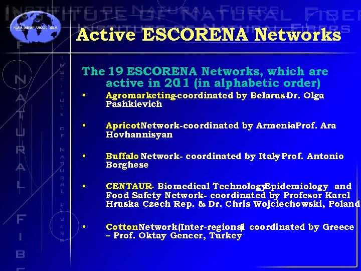 Active ESCORENA Networks The 19 ESCORENA Networks, which are active in 20 (in alphabetic