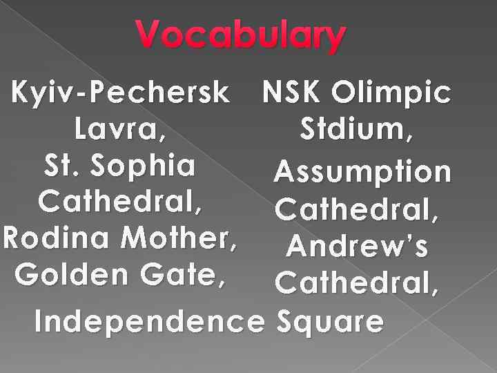 Vocabulary Kyiv-Pechersk NSK Olimpic Stdium, Lavra, St. Sophia Assumption Cathedral, Rodina Mother, Andrew’s Golden