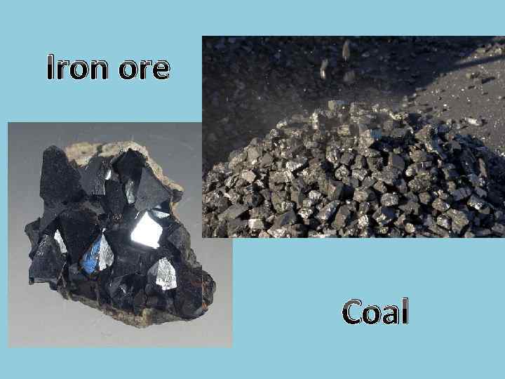 Iron ore Coal 