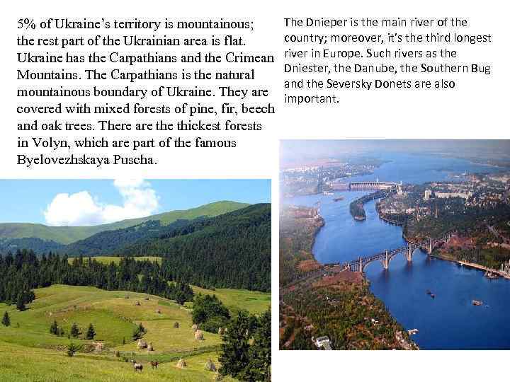 5% of Ukraine’s territory is mountainous; the rest part of the Ukrainian area is