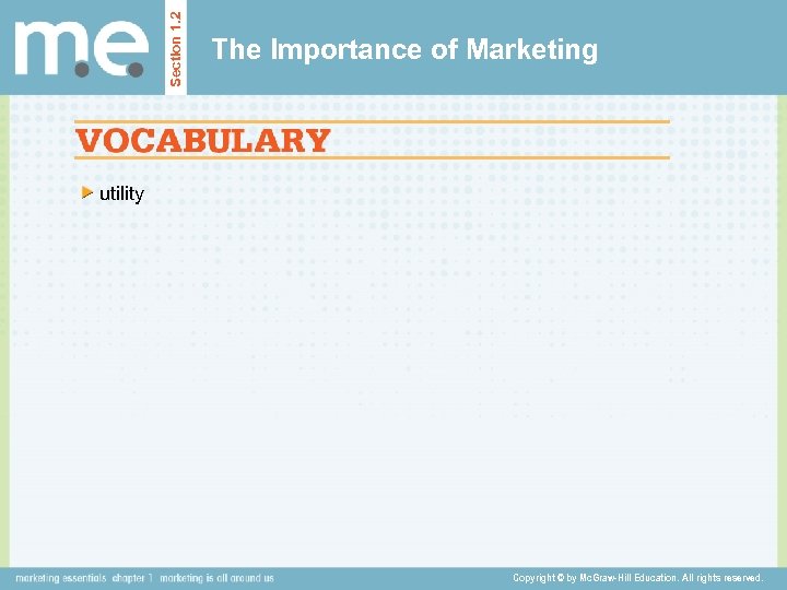 Section 1. 2 The Importance of Marketing utility Copyright © by Mc. Graw-Hill Education.