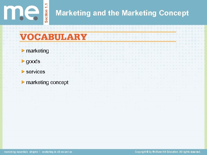 Section 1. 1 Marketing and the Marketing Concept marketing goods services marketing concept Copyright