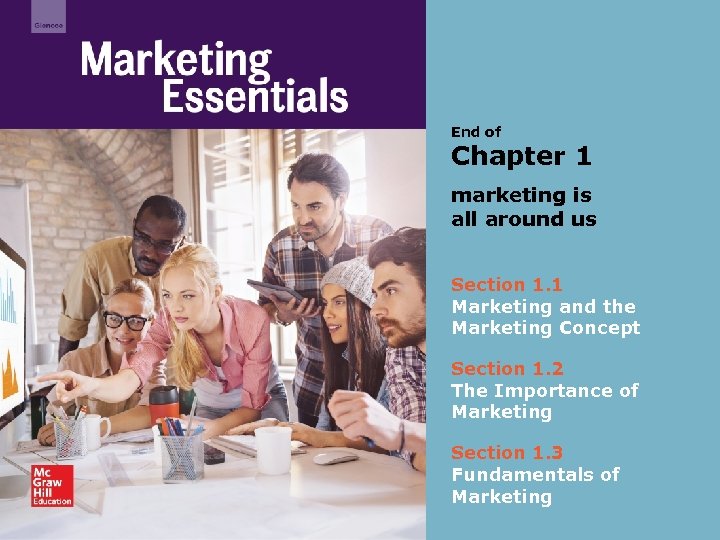 End of Chapter 1 marketing is all around us Section 1. 1 Marketing and