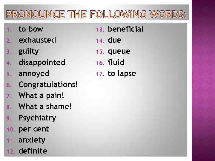 PRONOUNCE THE FOLLOWING WORDS: 1. 2. 3. 4. 5. 6. 7. 8. 9. 10.