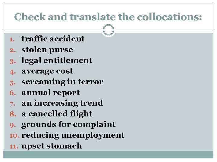 Check and translate the collocations: 1. traffic accident 2. stolen purse 3. legal entitlement