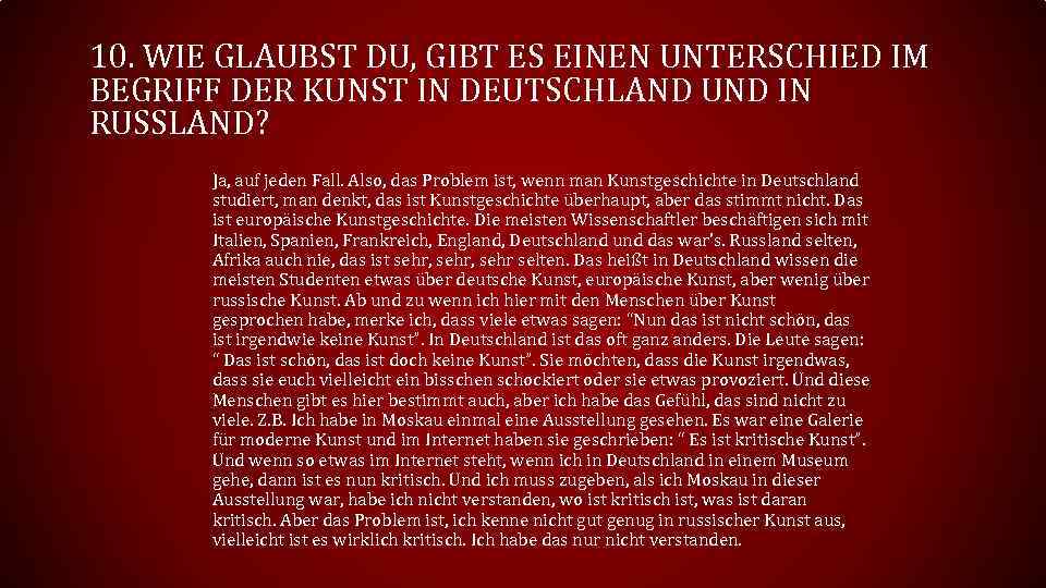 10. WIE GLAUBST DU, GIBT ES EINEN UNTERSCHIED IM BEGRIFF DER KUNST IN DEUTSCHLAND