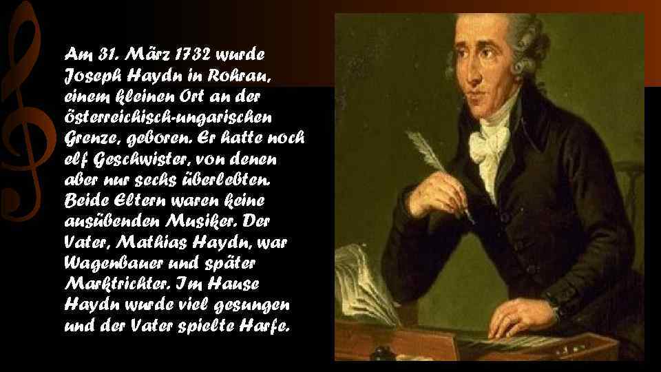 Am 31. März 1732 wurde Joseph Haydn in Rohrau, einem kleinen Ort an der