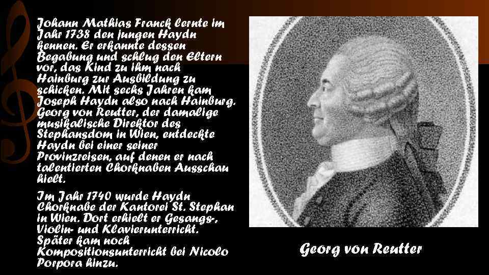 Johann Mathias Franck lernte im Jahr 1738 den jungen Haydn kennen. Er erkannte dessen
