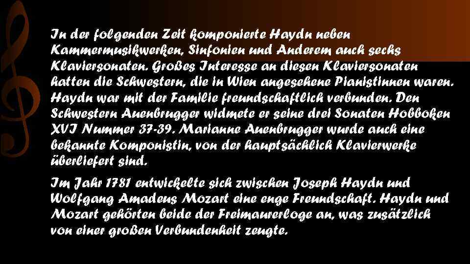 In der folgenden Zeit komponierte Haydn neben Kammermusikwerken, Sinfonien und Anderem auch sechs Klaviersonaten.
