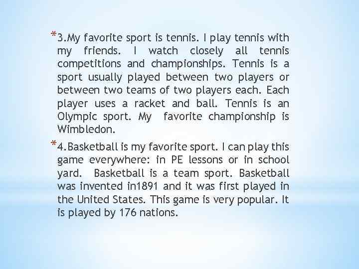 *3. My favorite sport is tennis. I play tennis with my friends. I watch