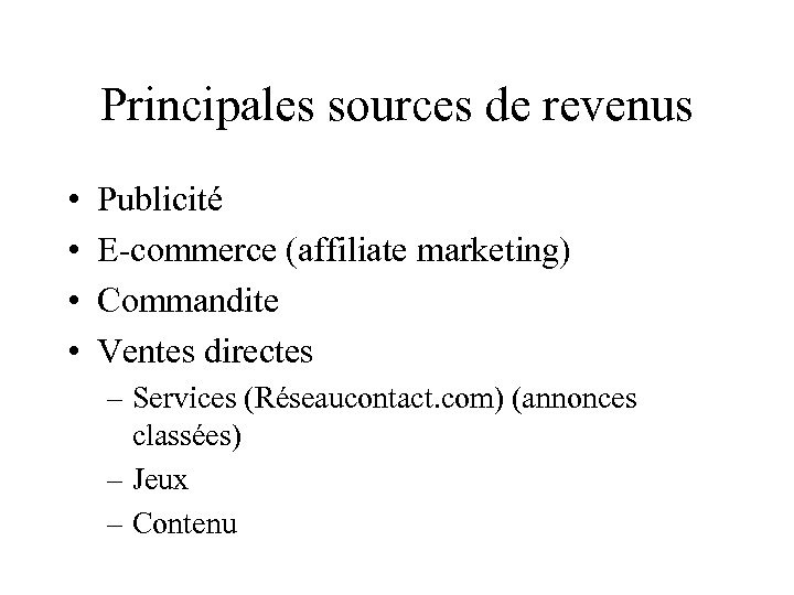 Principales sources de revenus • • Publicité E-commerce (affiliate marketing) Commandite Ventes directes –