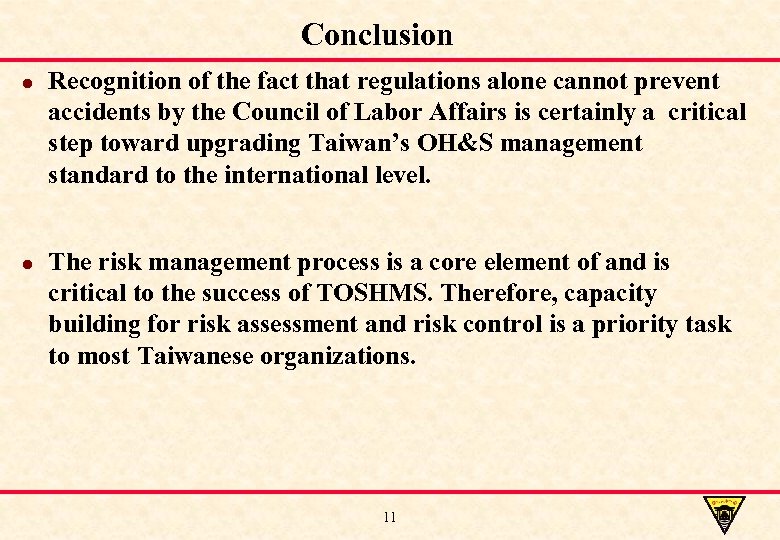 Conclusion l l Recognition of the fact that regulations alone cannot prevent accidents by