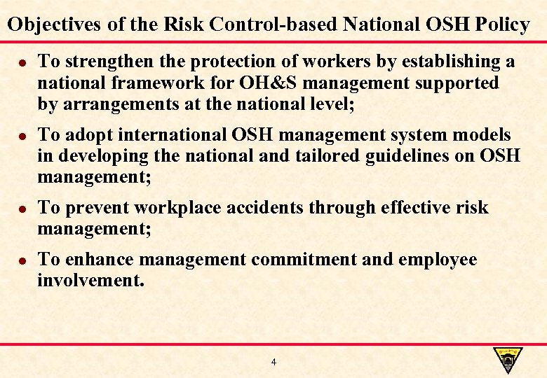 Objectives of the Risk Control-based National OSH Policy l l To strengthen the protection